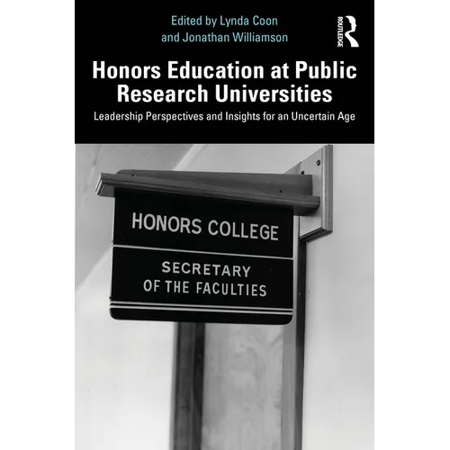 Honors Education at Public Research Universities: Leadership Perspectives and Insights for an Uncertain Age - Paperback
