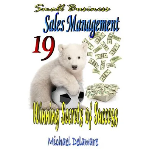 Small Business Sales Management: 19 Winning Secrets of Success - Paperback