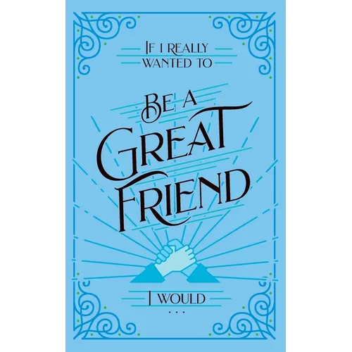 If I Really Wanted to Be a Great Friend, I Would . . . - Paperback