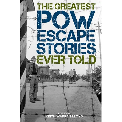 The Greatest POW Escape Stories Ever Told - Paperback