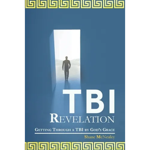 Tbi Revelation: Getting Through a Tbi by God's Grace - Paperback