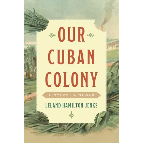 Our Cuban Colony: A Study in Sugar - Paperback