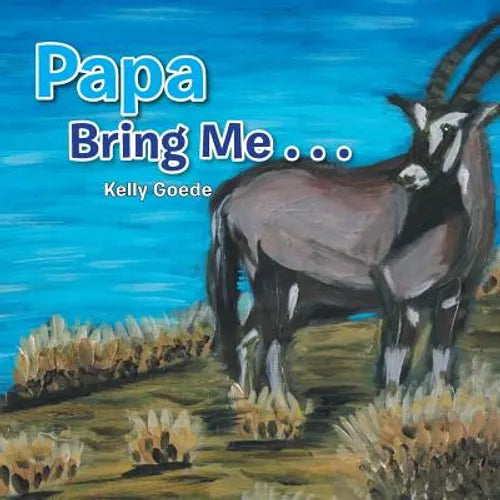 Papa Bring Me . . . - Paperback