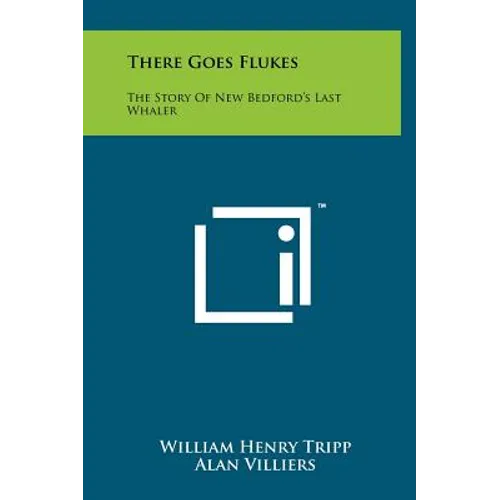There Goes Flukes: The Story of New Bedford's Last Whaler - Hardcover
