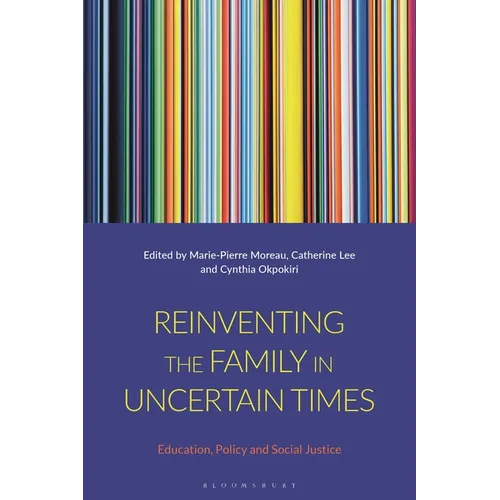 Reinventing the Family in Uncertain Times: Education, Policy and Social Justice - Paperback