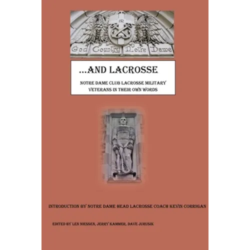 God Country Notre Dame .... And Lacrosse: Notre Dame Club Lacrosse Military Veterans in Their Own Words - Paperback