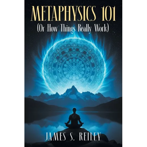 Metaphysics 101: (Or How Things Really Work) - Paperback