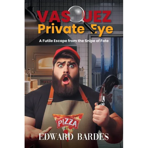 Vasquez Private Eye: A Futile Escape from the Snipe of Fate - Paperback