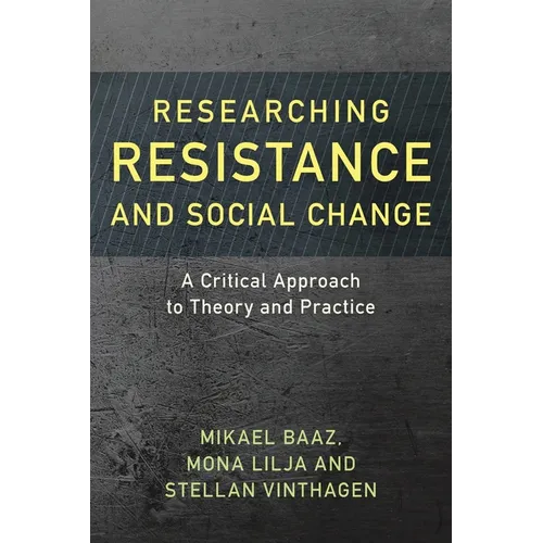 Researching Resistance and Social Change: A Critical Approach to Theory and Practice - Paperback