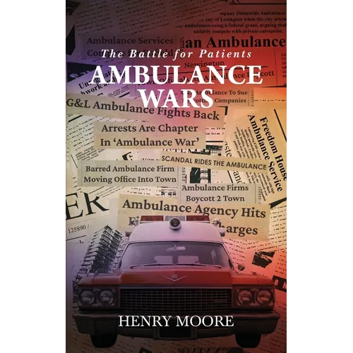 Ambulance Wars: The Battle for Patients - Paperback