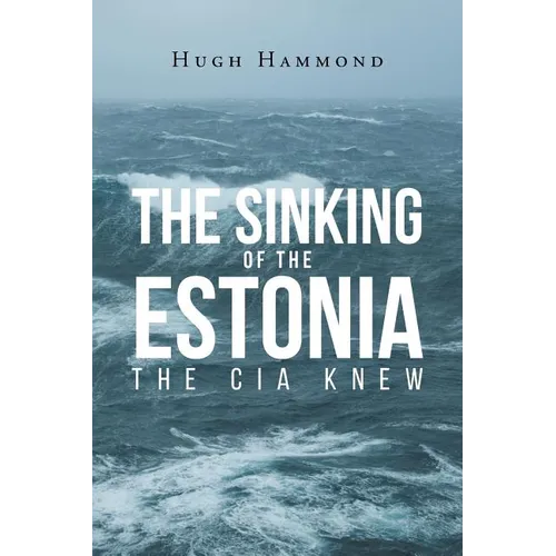 The Sinking of the Estonia: The CIA Knew - Paperback