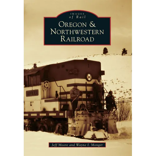 Oregon & Northwestern Railroad - Paperback