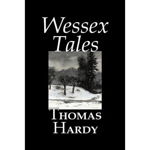 Wessex Tales by Thomas Hardy, Fiction, Classics, Short Stories, Literary - Paperback