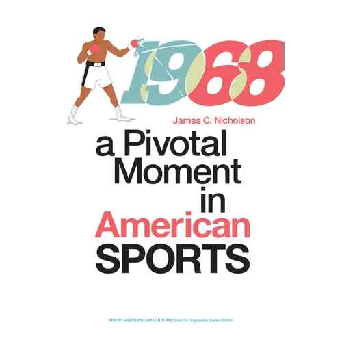 1968: A Pivotal Moment in American Sports - Hardcover