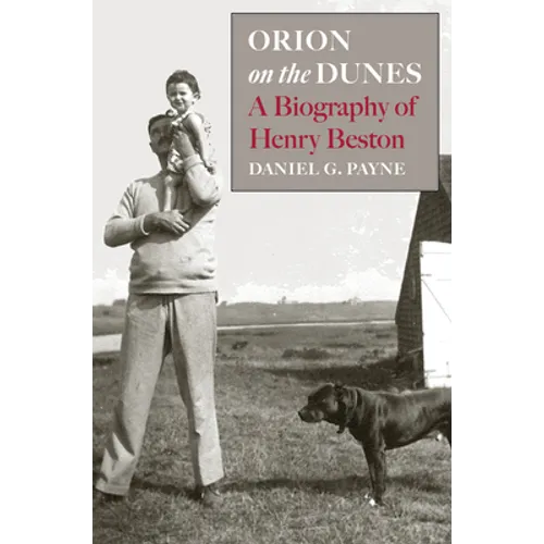 Orion on the Dunes: A Biography of Henry Beston - Hardcover