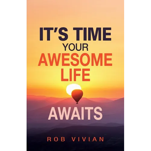 It's Time: Your Awesome Life Awaits