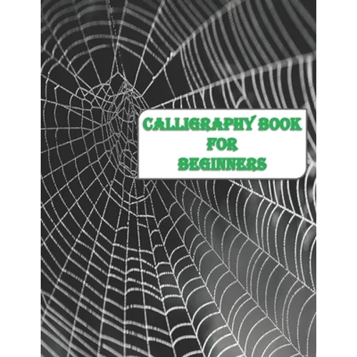 Calligraphy Book for Beginners: Calligraphy & Hand Lettering for Beginners workbook with practicing lined, dot guid pages for beginners - Paperback