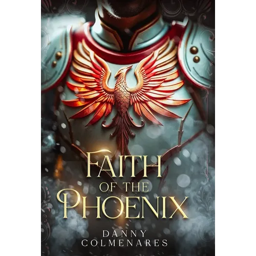 Faith of the Phoenix - Hardcover