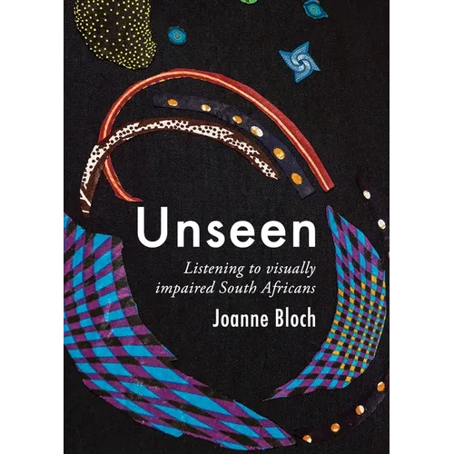 Unseen: Listening to Visually Impaired South Africans - Paperback