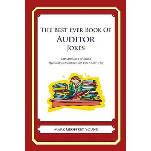 The Best Ever Book of Auditor Jokes: Lots and Lots of Jokes Specially Repurposed for You-Know-Who