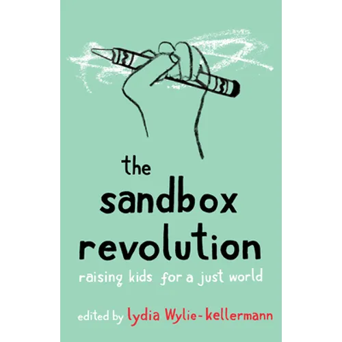 The Sandbox Revolution: Raising Kids for a Just World - Paperback