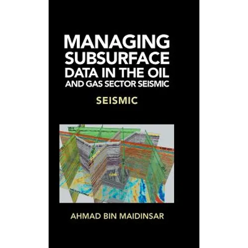 Managing Subsurface Data in the Oil and Gas Sector Seismic: Seismic - Hardcover
