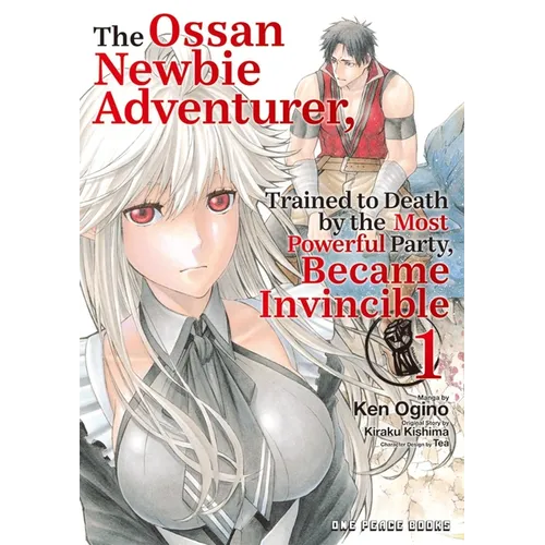 The Ossan Newbie Adventurer, Trained to Death by the Most Powerful Party, Became Invincible Volume 1 - Paperback