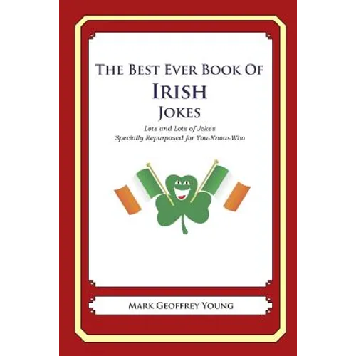 The Best Ever Book of Irish Jokes: Lots and Lots of Jokes Specially Repurposed for You-Know-Who