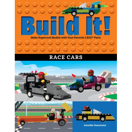 Build It! Race Cars: Make Supercool Models with Your Favorite Lego(r) Parts - Paperback