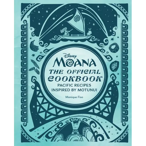 Disney Moana: The Official Cookbook: Pacific Recipes Inspired by Motunui - Hardcover