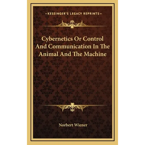 Cybernetics Or Control And Communication In The Animal And The Machine - Hardcover