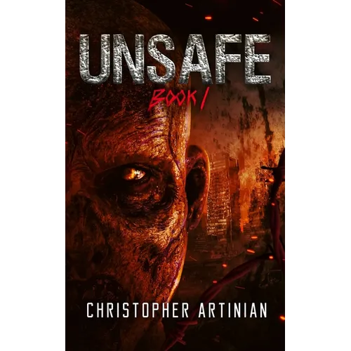Unsafe: Book 1 of the Post-Apocalyptic Zombie Horror series - Paperback
