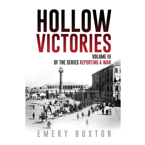 Hollow Victories: Volume III of the series Reporting a War - Paperback