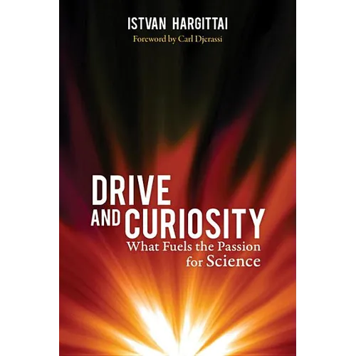 Drive and Curiosity: What Fuels the Passion for Science - Hardcover