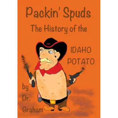Packin' Spuds: The History of the IDAHO Potato - Hardcover