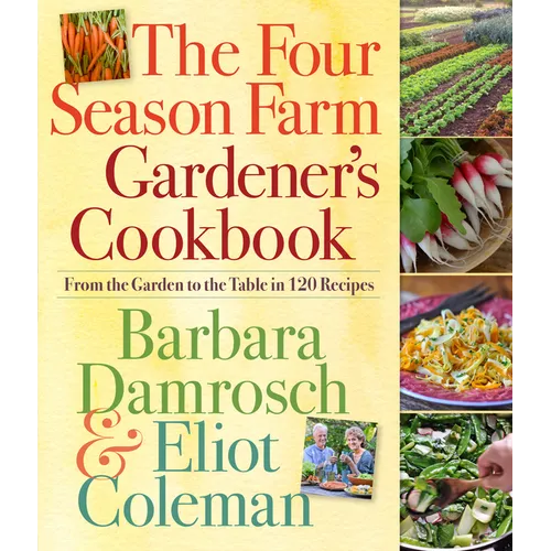 The Four Season Farm Gardener's Cookbook: From the Garden to the Table in 120 Recipes