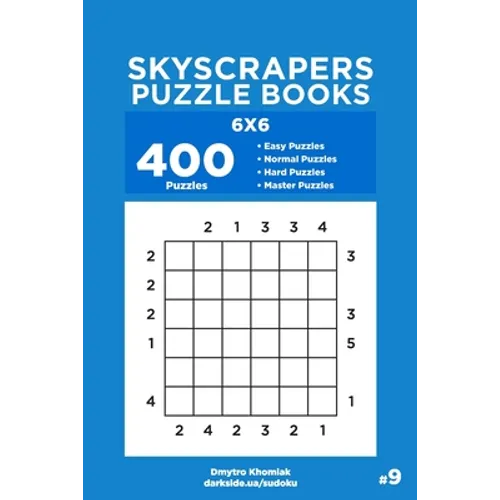 Skyscrapers Puzzle Books - 400 Easy to Master Puzzles 6x6 (Volume 9) - Paperback