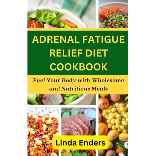 Adrenal Fatigue Relief Diet Cookbook - Paperback