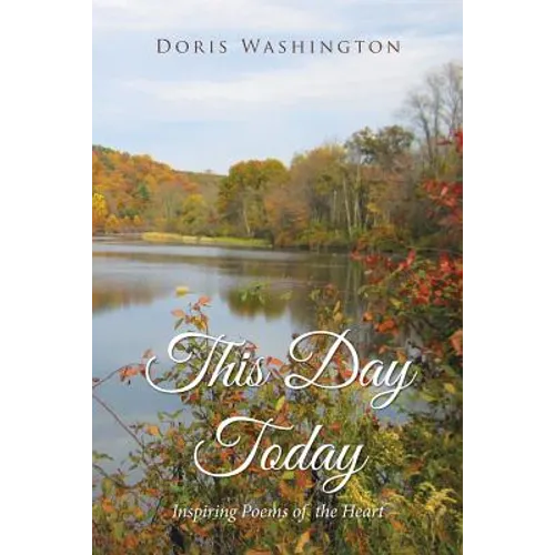 This Day Today: Inspiring Poems from the Heart - Paperback