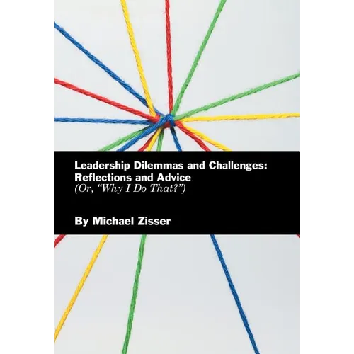Leadership Dilemmas and Challenges: Reflections and Advice: Or, 