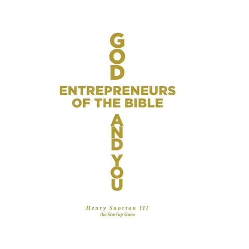 God, Entrepreneurs of the Bible and You - Hardcover