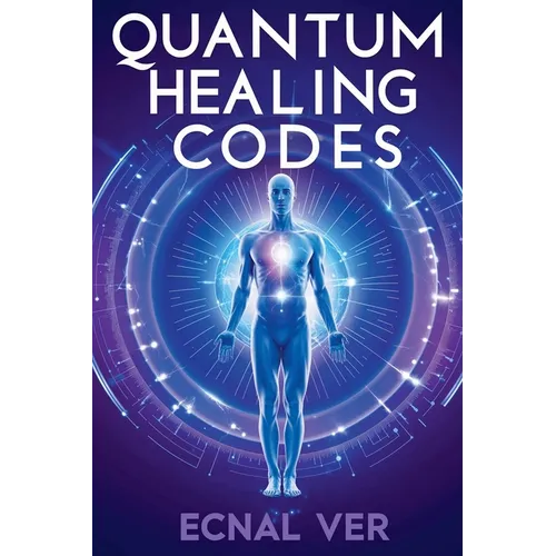 Quantum Healing Codes: The Science Language of Wellness