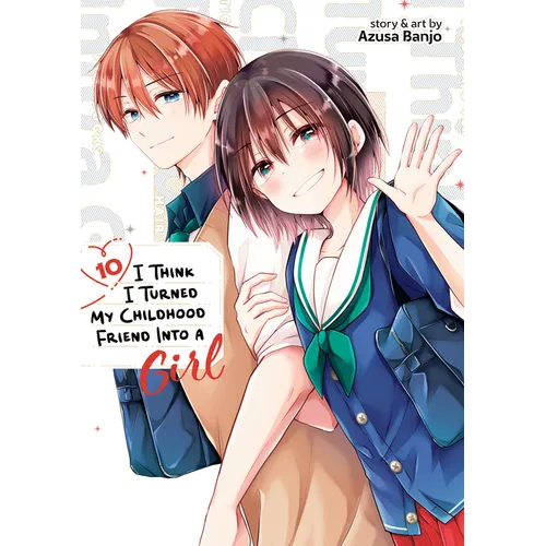I Think I Turned My Childhood Friend Into a Girl Vol. 10 - Paperback