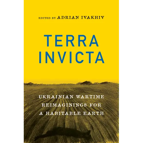 Terra Invicta: Ukrainian Wartime Reimaginings for a Habitable Earth - Paperback