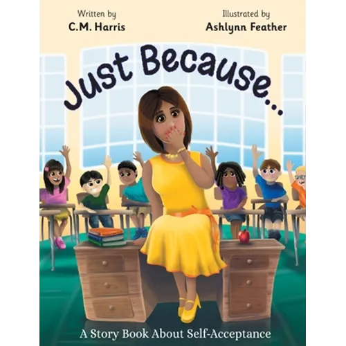 Just Because...: A Story Book About Self-Acceptance (Book #1) - Hardcover
