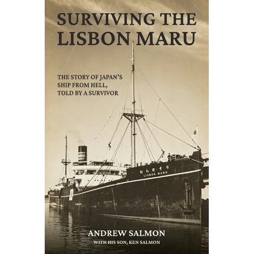 Surviving the Lisbon Maru: The story of Japan's Ship from Hell, told by a survivor - Paperback