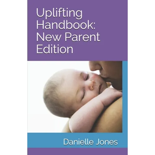 Uplifting Handbook: New Parent Edition - Paperback