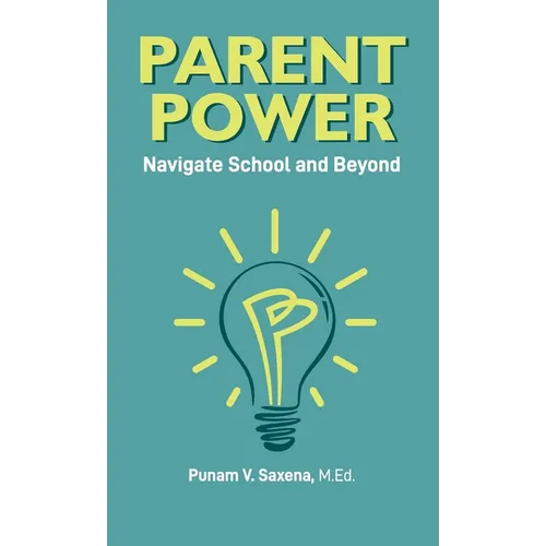 Parent Power: Navigate School and Beyond - Hardcover