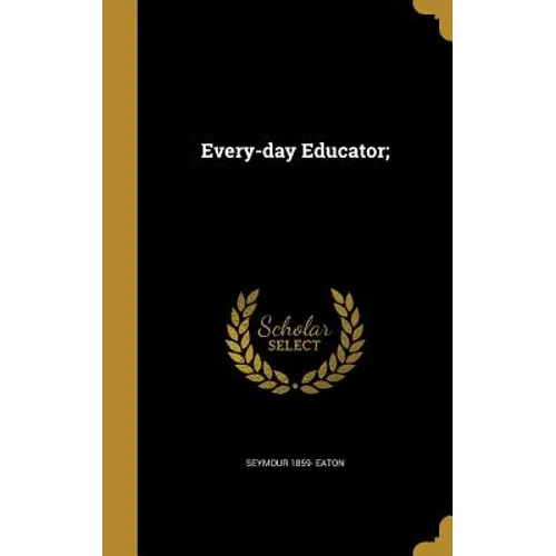 Every-day Educator; - Hardcover
