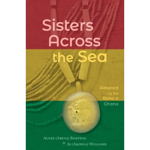 Sisters Across the Sea: Adopted by the Bono of Ghana - Paperback